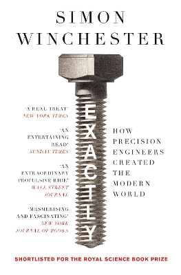 Exactly: How Precision Engineers Created the Modern World by Simon Winchester ISBN:9780008241780
