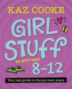 Girl Stuff 8-12: from the number one go-to advisor for Australian girl&apos;s and women&apos;s health issues by Kaz Cooke ISBN:9780143573999