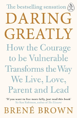 Daring Greatly: How the Courage to Be Vulnerable Transforms the Way We Live