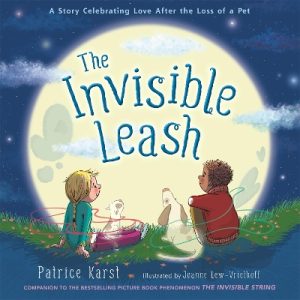 The Invisible Leash: A Story Celebrating Love After the Loss of a Pet by Patrice Karst ISBN:9780316524896