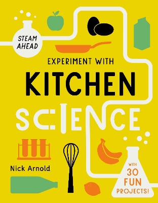 Experiment with Kitchen Science: Fun projects to try at home by Nick Arnold ISBN:9780711279421