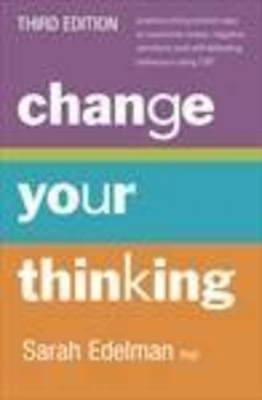 Change Your Thinking [Third Edition] by Sarah Edelman ISBN:9780733332241
