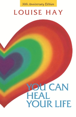 You Can Heal Your Life 30th Anniversary Edition by Louise Hay ISBN:9781401950842