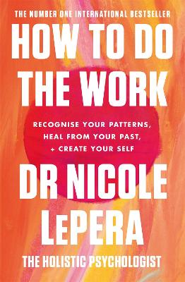 How To Do The Work: The Sunday Times Bestseller by Nicole LePera ISBN:9781409197744