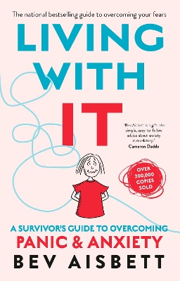 Living with it: a Survivor&apos;s Guide to Overcoming Panic and Anxiety by Bev Aisbett ISBN:9781460757178
