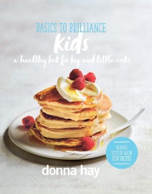 Basics to Brilliance Kids: New Edition by Donna Hay ISBN:9781460762363