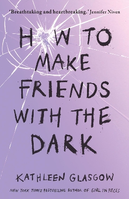 How to Make Friends with the Dark by Kathleen Glasgow ISBN:9781460763216