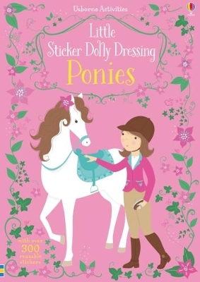 Little Sticker Dolly Dressing Ponies by Fiona Watt ISBN:9781474939614