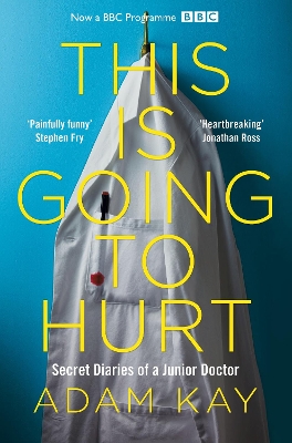 This is Going to Hurt: Secret Diaries of a Junior Doctor by Adam Kay ISBN:9781509899470