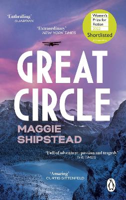 Great Circle: The soaring and emotional novel shortlisted for the Women’s Prize for Fiction 2022 and shortlisted for the Booker Prize 2021 by Maggie Shipstead ISBN:9781529176643