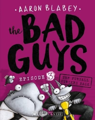 Furball Strikes Back (the Bad Guys: Episode 3) by Aaron Blabey