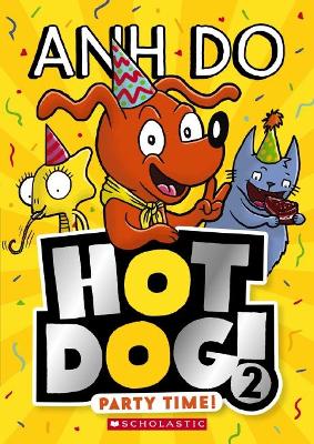 Party Time! (Hot Dog! 2) by Anh Do