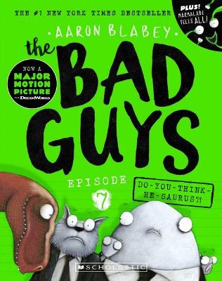 Do-You-Think-He-Saurus?! (the Bad Guys: Episode 7) by Aaron Blabey