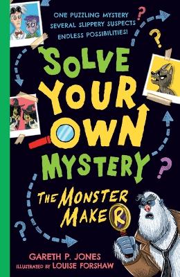 Solve Your Own Mystery: The Monster Maker by Gareth P. Jones ISBN:9781760656560