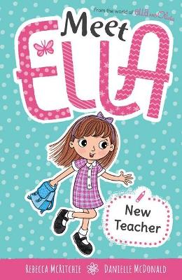 New Teacher (Meet Ella #2) by Rebecca McRitchie ISBN:9781760973919