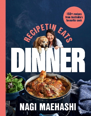 RecipeTin Eats: Dinner by Nagi Maehashi
