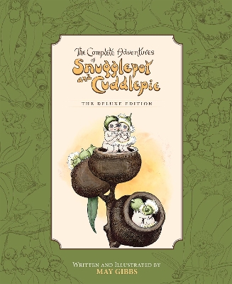 The Complete Adventures of Snugglepot and Cuddlepie: the Deluxe Edition (May Gibbs) by May Gibbs ISBN:9781761122453
