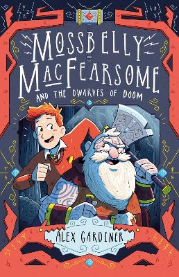 Mossbelly MacFearsome and the Dwarves of Doom by Alex Gardiner ISBN:9781783447916