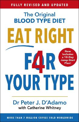 Eat Right 4 Your Type: Fully Revised with 10-day Jump-Start Plan by Dr Peter D&apos;Adamo ISBN:9781784756949