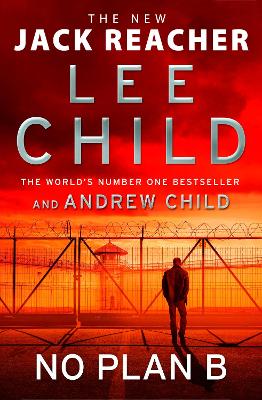 No Plan B: The unputdownable new 2022 Jack Reacher thriller from the No.1 bestselling authors by Lee Child ISBN:9781787633766