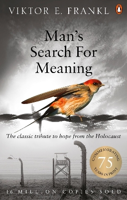 Man's Search For Meaning: The classic tribute to hope from the Holocaust by Viktor E Frankl ISBN:9781844132393