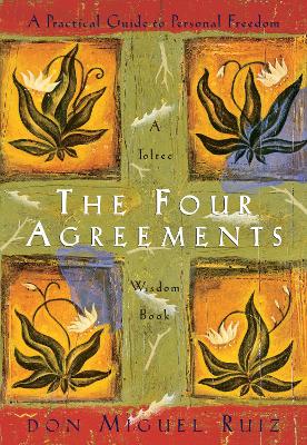 The Four Agreements: A Practical Guide to Personal Freedom by Don Miguel Ruiz ISBN:9781878424310