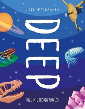 Deep: Dive Into Hidden Worlds by Jess McGeachin ISBN:9781913519483