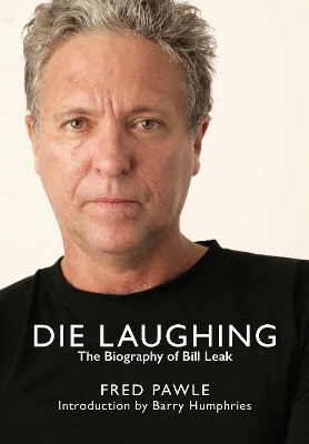 Die Laughing: The Biography of Bill Leak by Fred Pawle ISBN:9781922669032