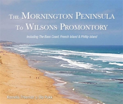 Mornington Peninsula to Wilsons Promontory by Kornelia Freeman ISBN:9781925556971