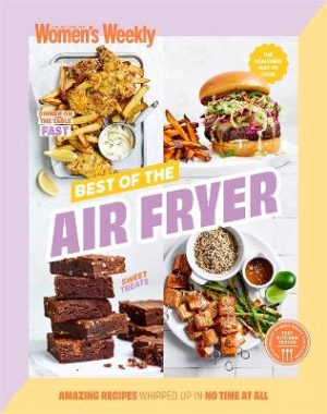 Best of the Air Fryer by The Australian Women&apos;s Weekly ISBN:9781925866896