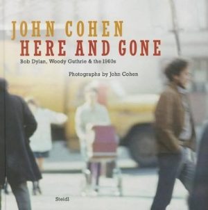 John Cohen: Here and Gone:Bob Dylan