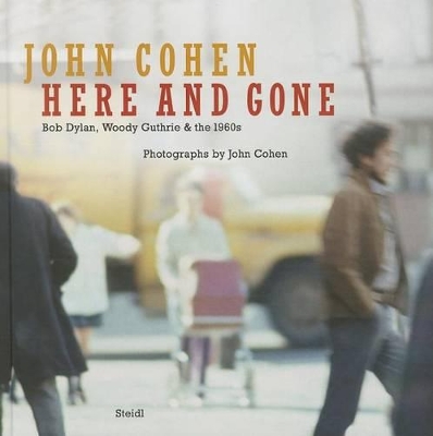 John Cohen: Here and Gone:Bob Dylan