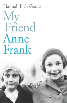 My Friend Anne Frank by Hannah Pick-Goslar ISBN:9781846047442