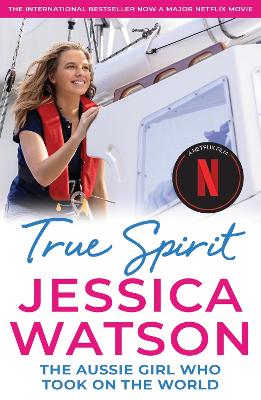 True Spirit: The Aussie girl who took on the world by Jessica Watson ISBN:9780733649028
