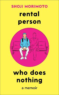 Rental Person Who Does Nothing: A Memoir by Shoji Morimoto ISBN:9781035012817