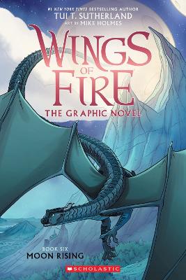 Moon Rising (Wings of Fire Graphic Novel #6) by Tui T. Sutherland ISBN:9781338730890