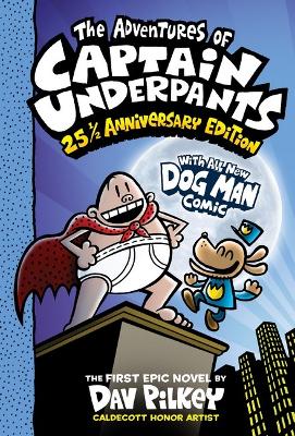The Adventures of Captain Underpants (Captain Underpants #1: 25 1/2 Anniversary Edition) by Dav Pilkey ISBN:9781338865394