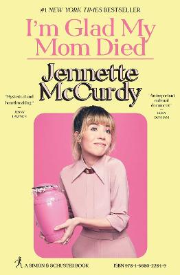 I'm Glad My Mom Died by Jennette McCurdy ISBN:9781668022849