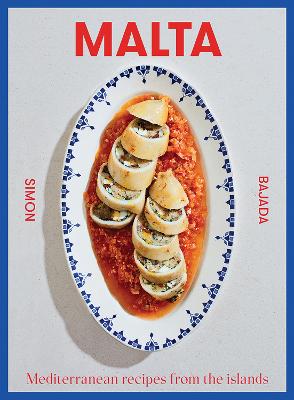 Malta: Mediterranean Recipes From The Islands by Simon Bajada ISBN:9781743798812