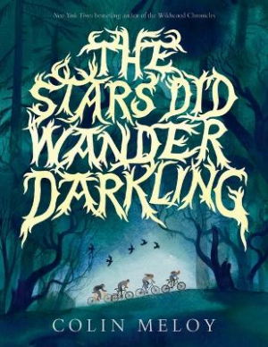 The Stars Did Wander Darkling by Colin Meloy ISBN:9781760657192