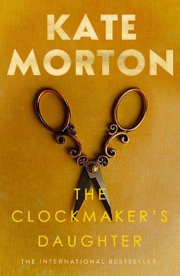 The Clockmaker's Daughter by Kate Morton ISBN:9781761066955