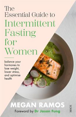 The Essential Guide to Intermittent Fasting for Women: balance your hormones to lose weight