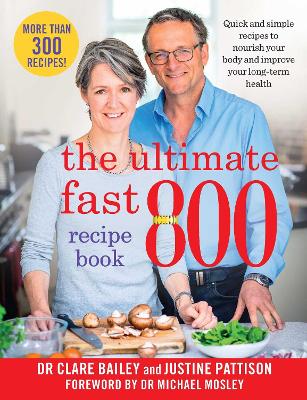 The Ultimate Fast 800 Recipe Book: Quick and simple recipes to nourish your body and improve your long-term health by Dr Dr Clare Bailey ISBN:9781761422300