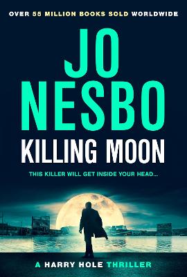 Killing Moon: The Must-Read New Harry Hole Thriller From The No.1 Bestseller by Jo Nesbo ISBN:9781787303799