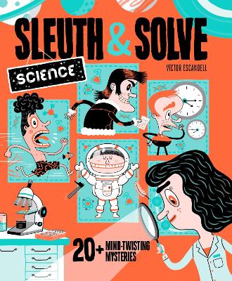 Sleuth & Solve: Science: 20+ Mind-Twisting Mysteries by Ana Gallo ISBN:9781797214559
