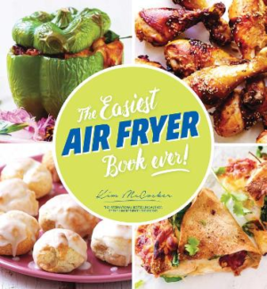 The Easiest Air Fryer Book Ever! by Kim McCosker ISBN:9780648485193