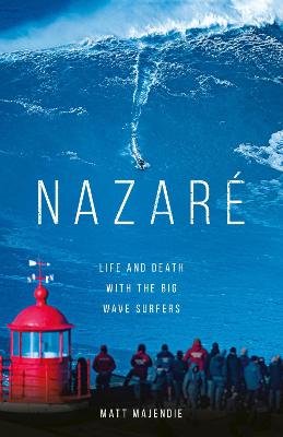Nazare: Life and Death with the Big Wave Surfers by Matt Majendie ISBN:9781802795806