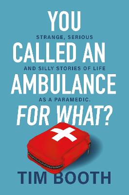 You Called an Ambulance for What? by Tim Booth ISBN:9781761266287