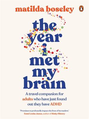 The Year I Met My Brain: A travel companion for adults who have just found out they have ADHD by Matilda Boseley ISBN:9780143779773