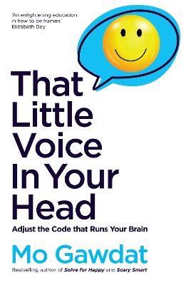 That Little Voice In Your Head: Adjust the Code that Runs Your Brain by Mo Gawdat ISBN:9781529066173
